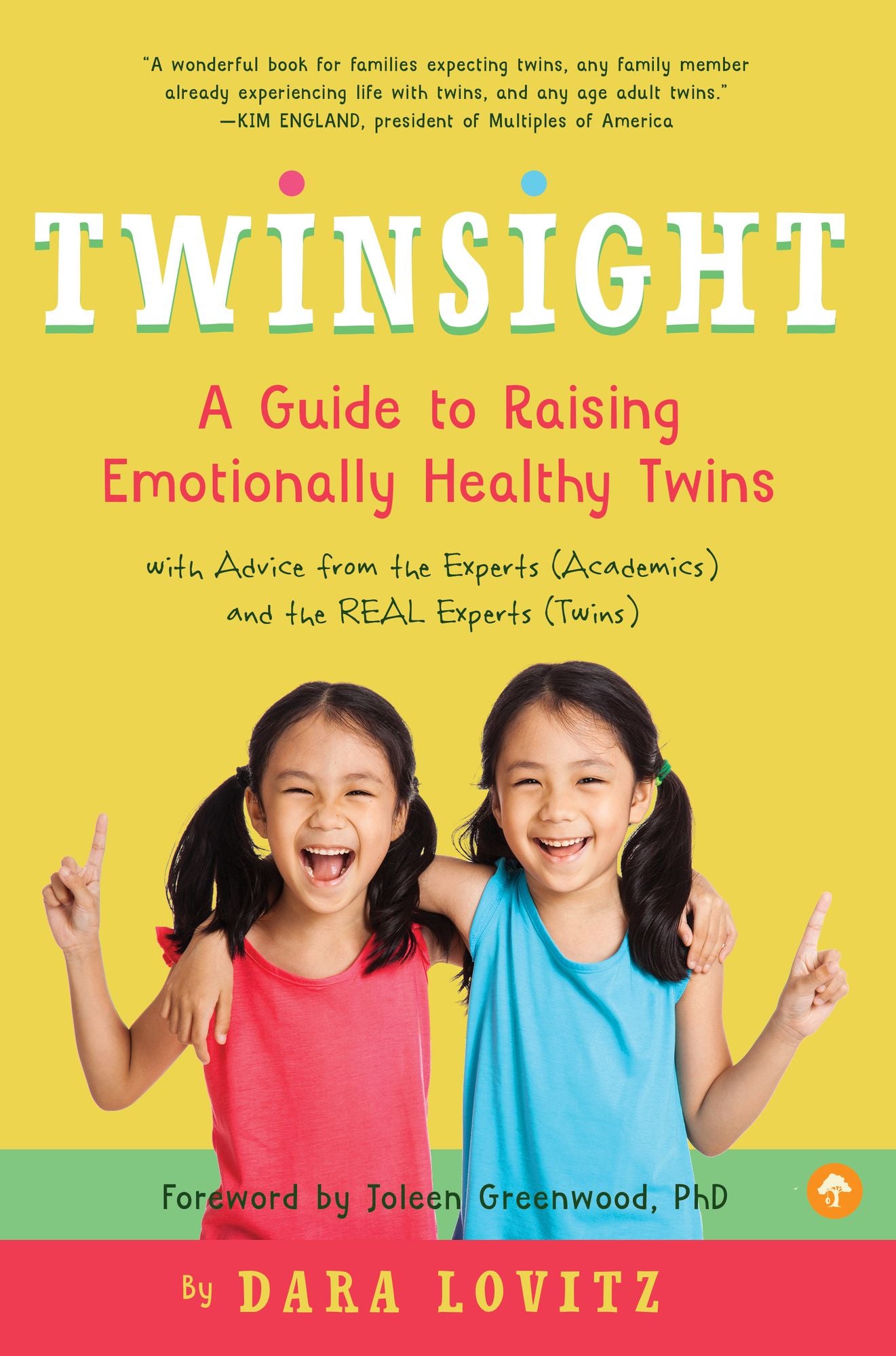 Twinsight: A Guide to Raising Emotionally Healthy Twins with Advice from the Experts (Academics) and the REAL Experts (Twins)