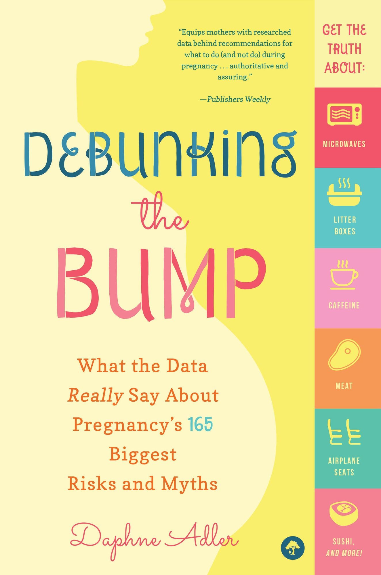 Debunking the Bump: What the Data Really Says About Pregnancy's 165 Biggest Risks and Myths