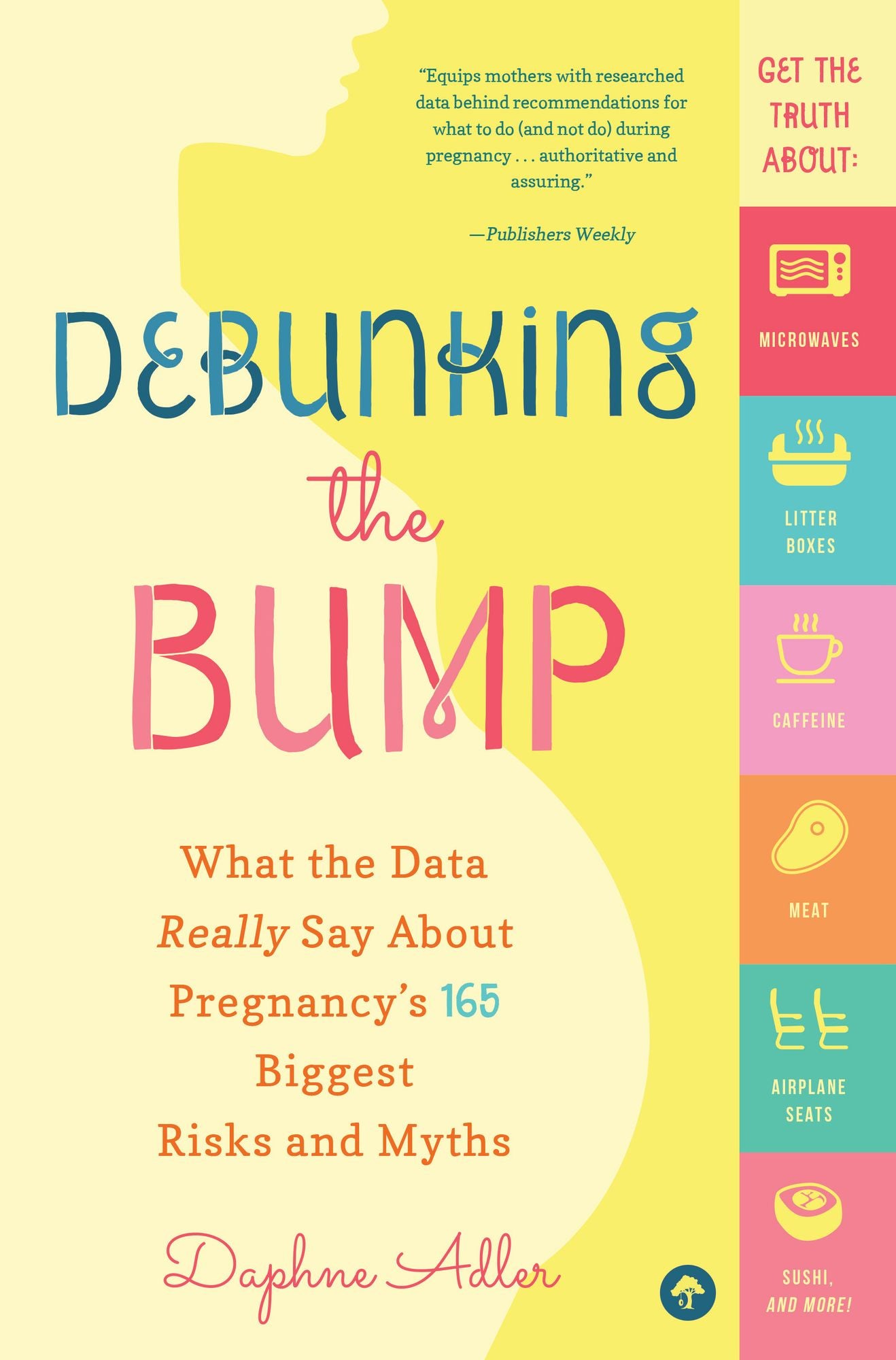Debunking the Bump: What the Data Really Says About Pregnancy's 165 Biggest Risks and Myths