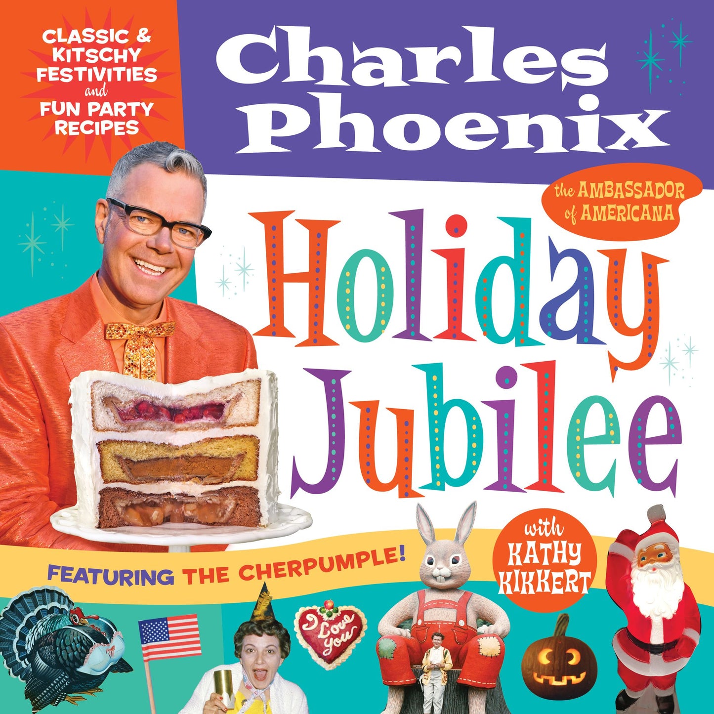 Holiday Jubilee: Classic & Kitschy Festivities, Fun & Food Crafting