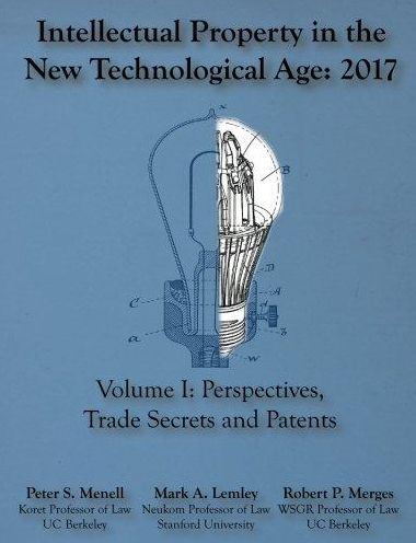 Intellectual Property in the New Technological Age 2017: Vol. I Perspectives, Trade Secrets and Patents