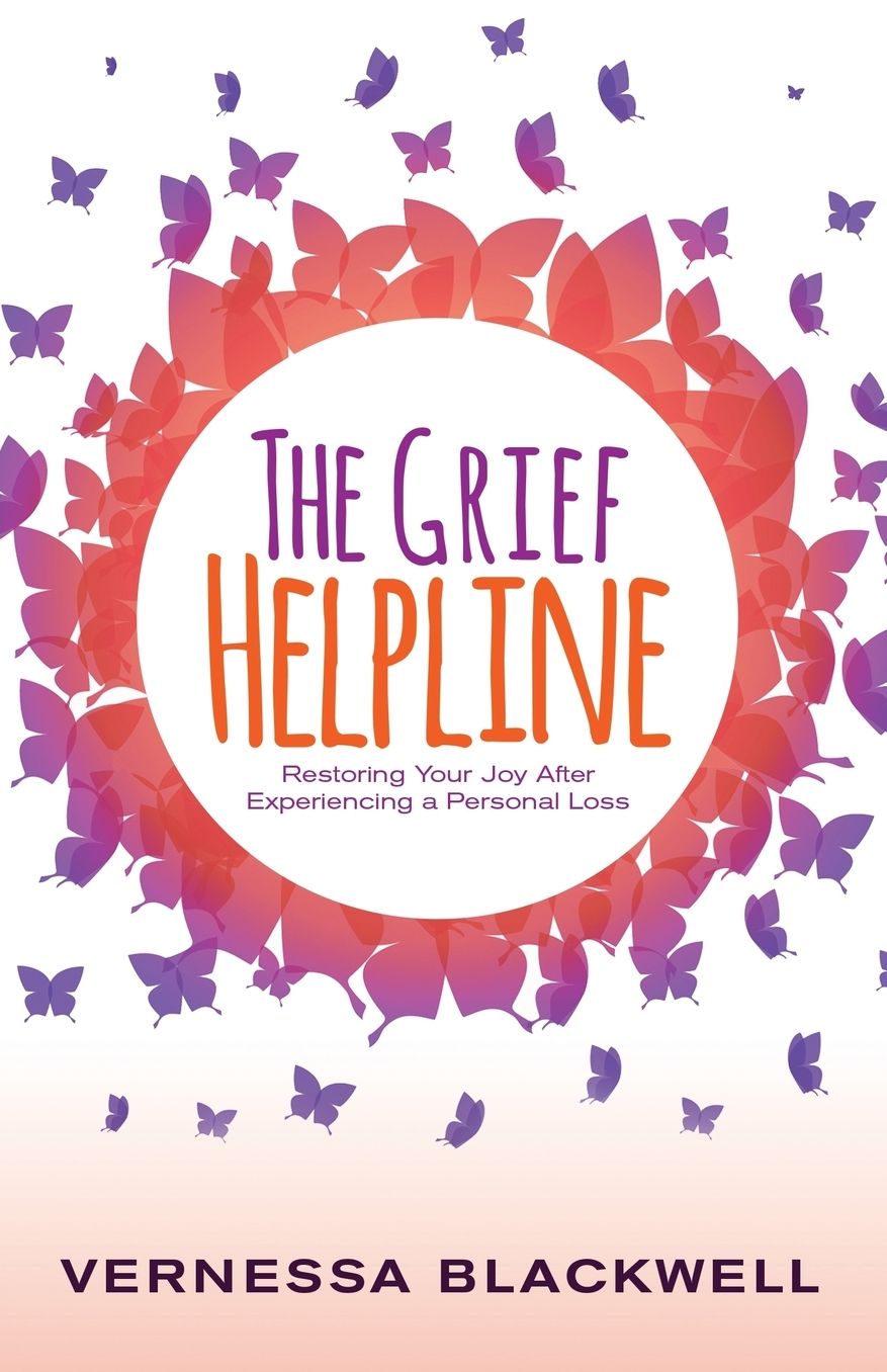 The Grief Helpline: Restoring Your Joy After Experiencing a Personal Loss