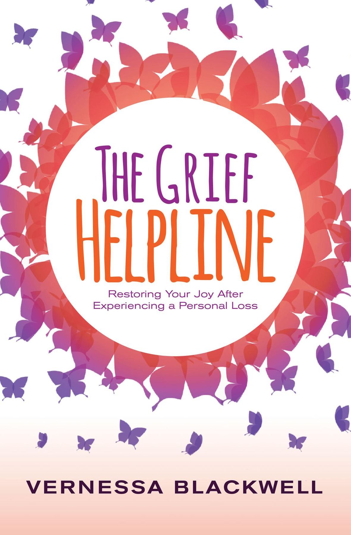The Grief Helpline: Restoring Your Joy After Experiencing a Personal Loss