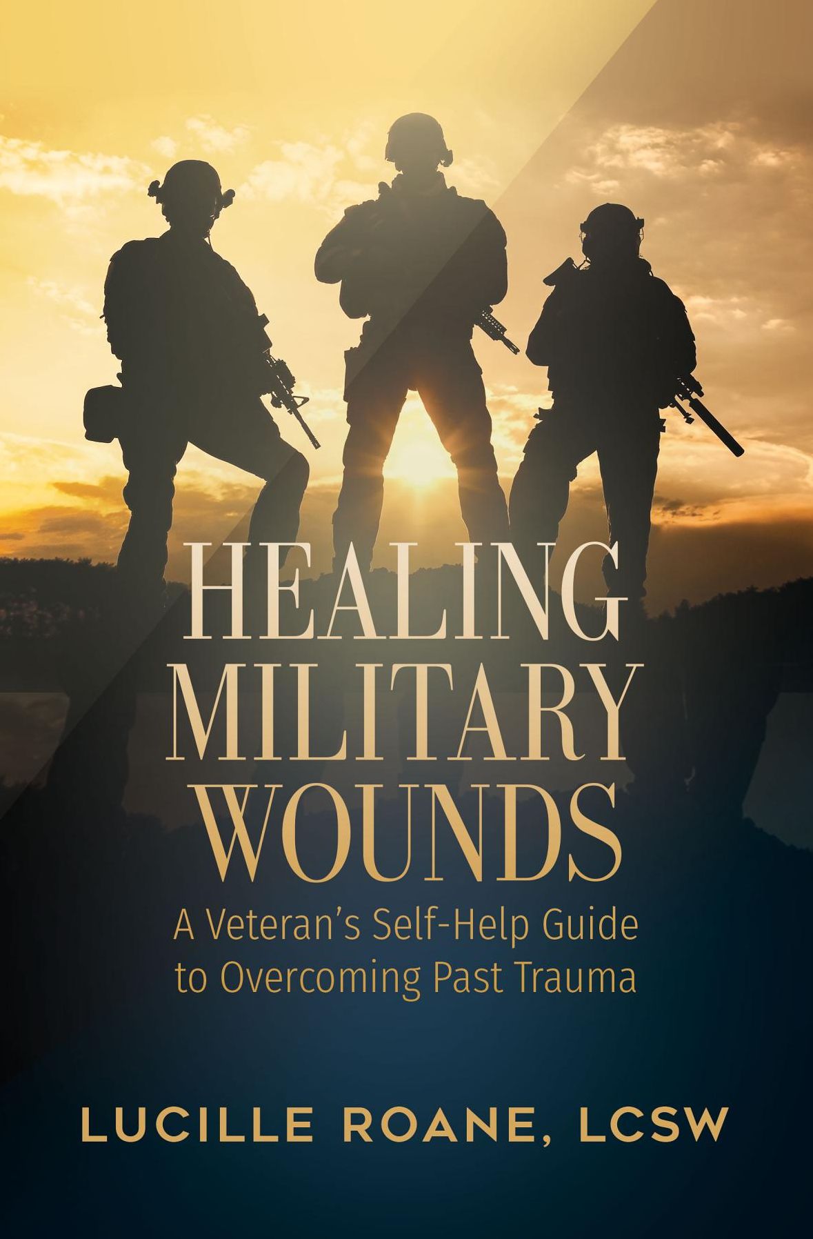 Healing Military Wounds: A Veterans Self-Help Guide to Overcoming Past Trauma