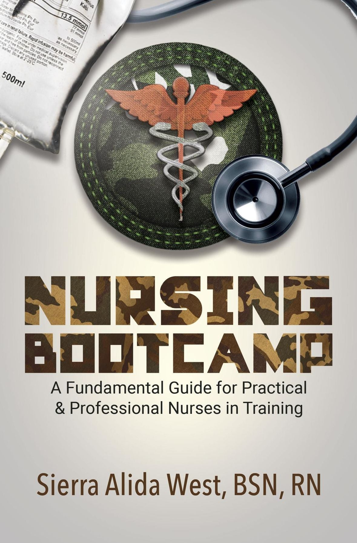 Nursing Bootcamp: A Fundamental Guide for Practical & Professional Nurses in Training