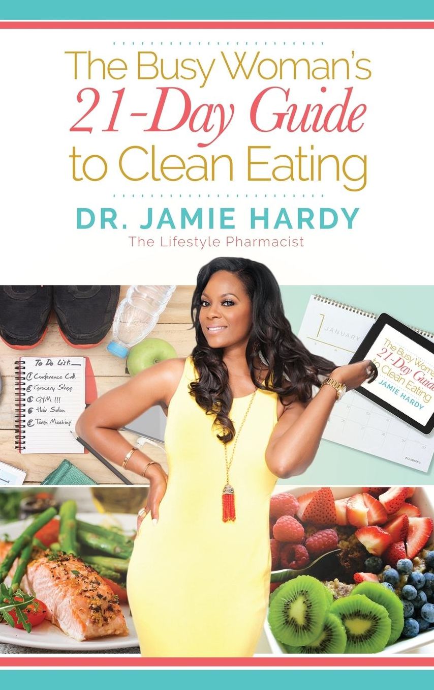 The Busy Woman's 21 Day Guide to Clean Eating