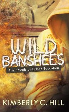 Wild Banshees: The Bowels of Urban Education