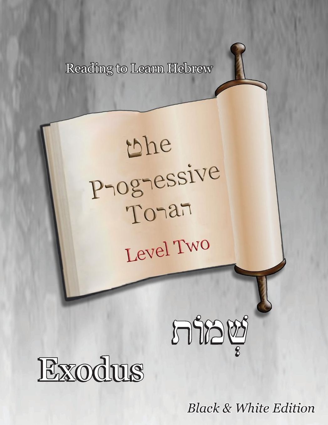 The Progressive Torah: Level Two ~ Exodus: Black & White Edition