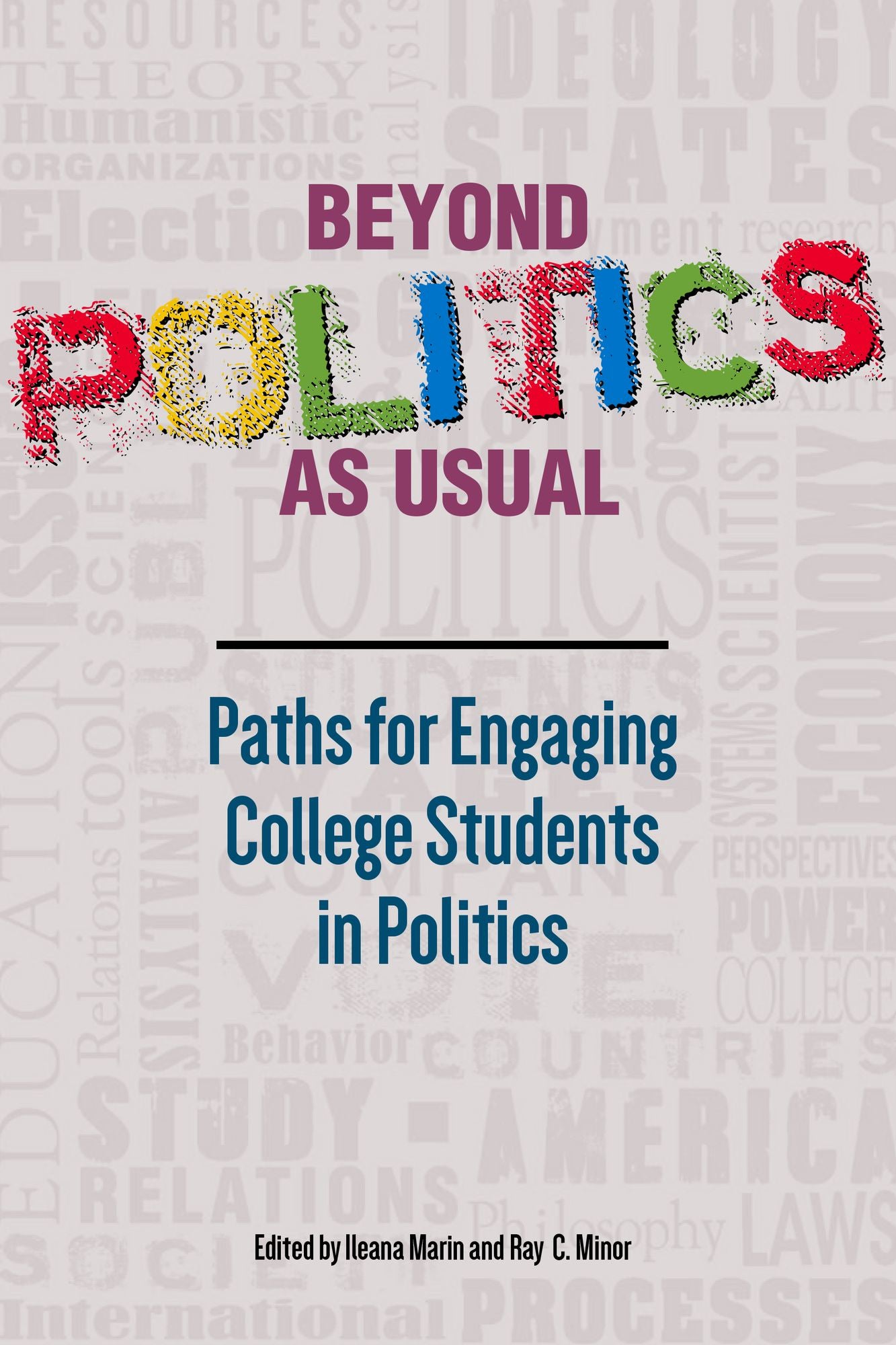 Beyond Politics As Usual: Paths for Engaging College Students in Politics