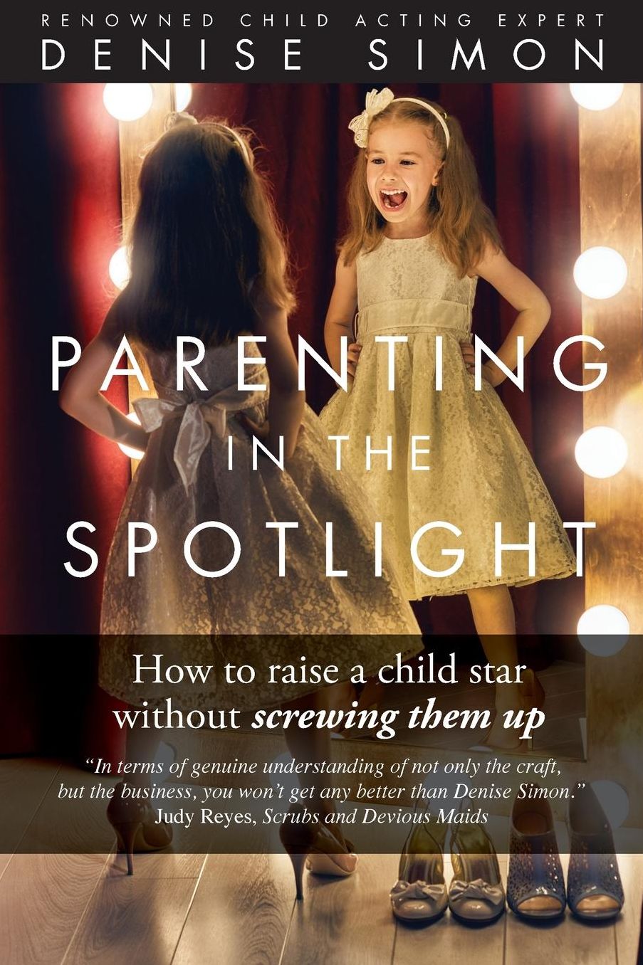 Parenting in the Spotlight: How to Raise a Child Star Without Screwing Them Up