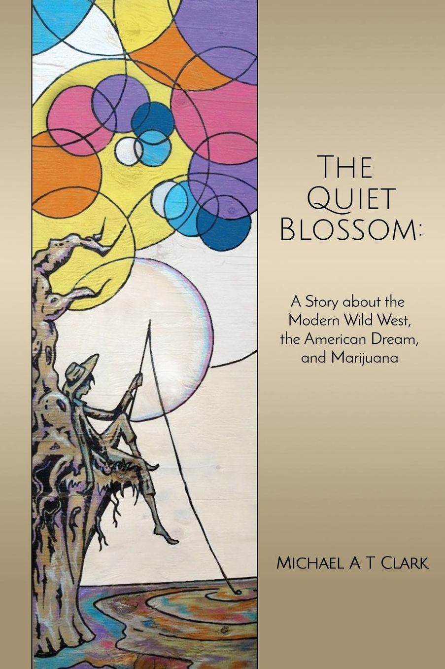 The Quiet Blossom: A Story about the Modern Wild West, the American Dream, and Marijuana