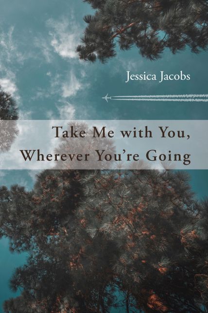 Take Me With You, Wherever You're Going