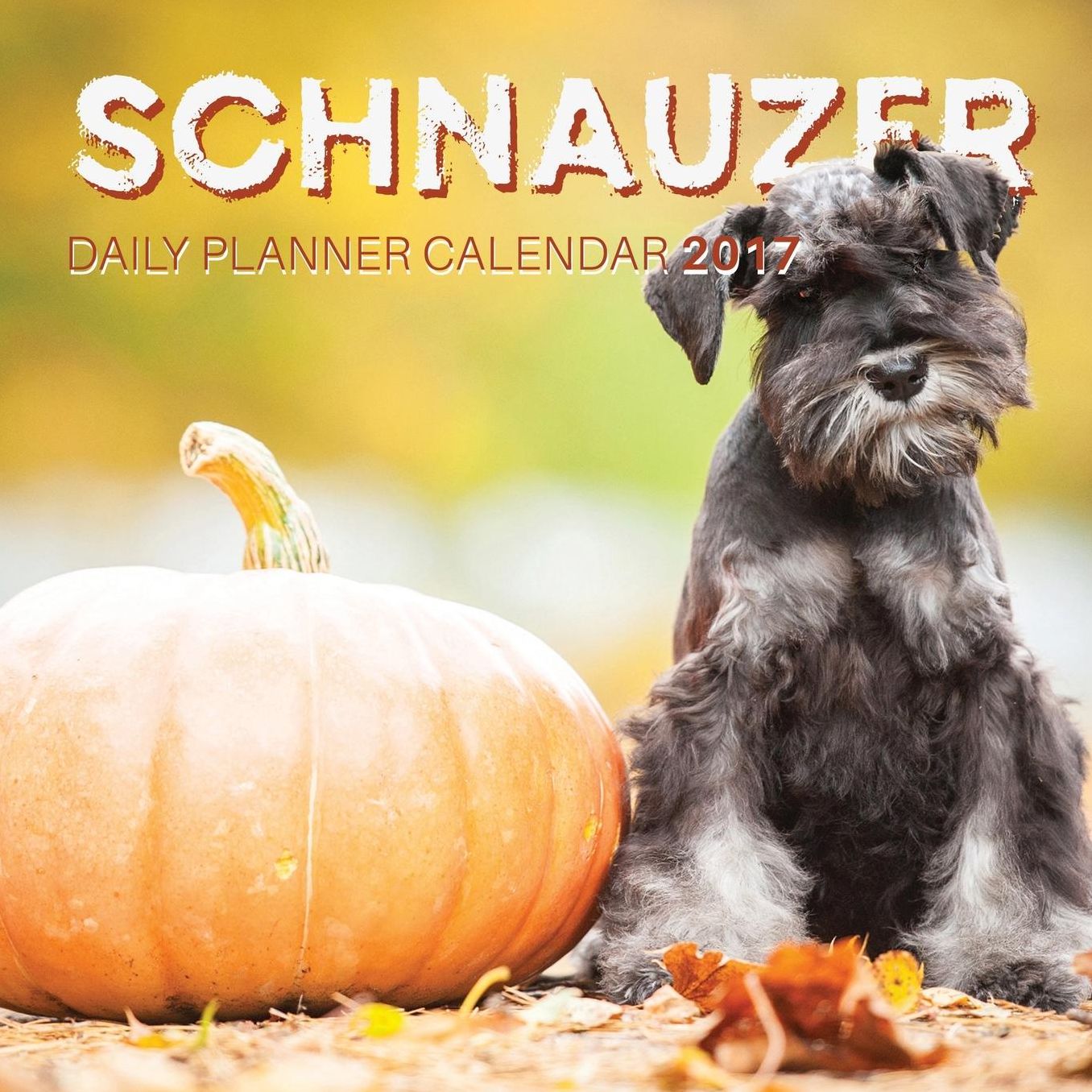 Schnauzer: Daily Planner Calendar 2017