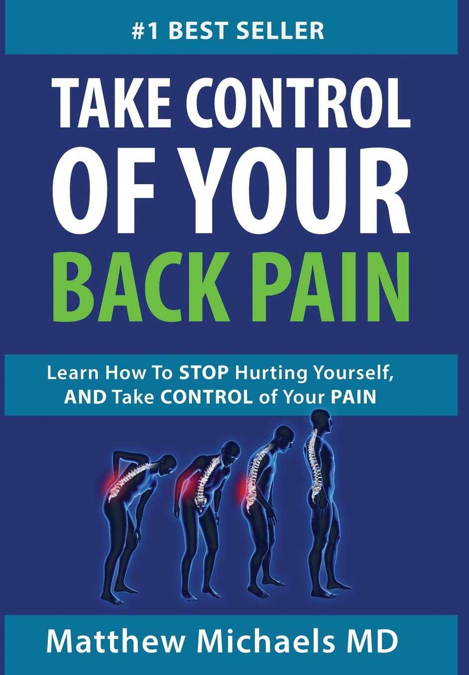 Take Control of Your Back Pain: Learn How to Stop Hurting Yourself, and Take Control of Your Pain