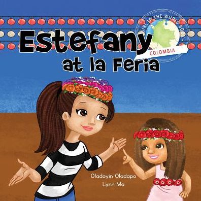 Girl to the World: Estefany at la Feria