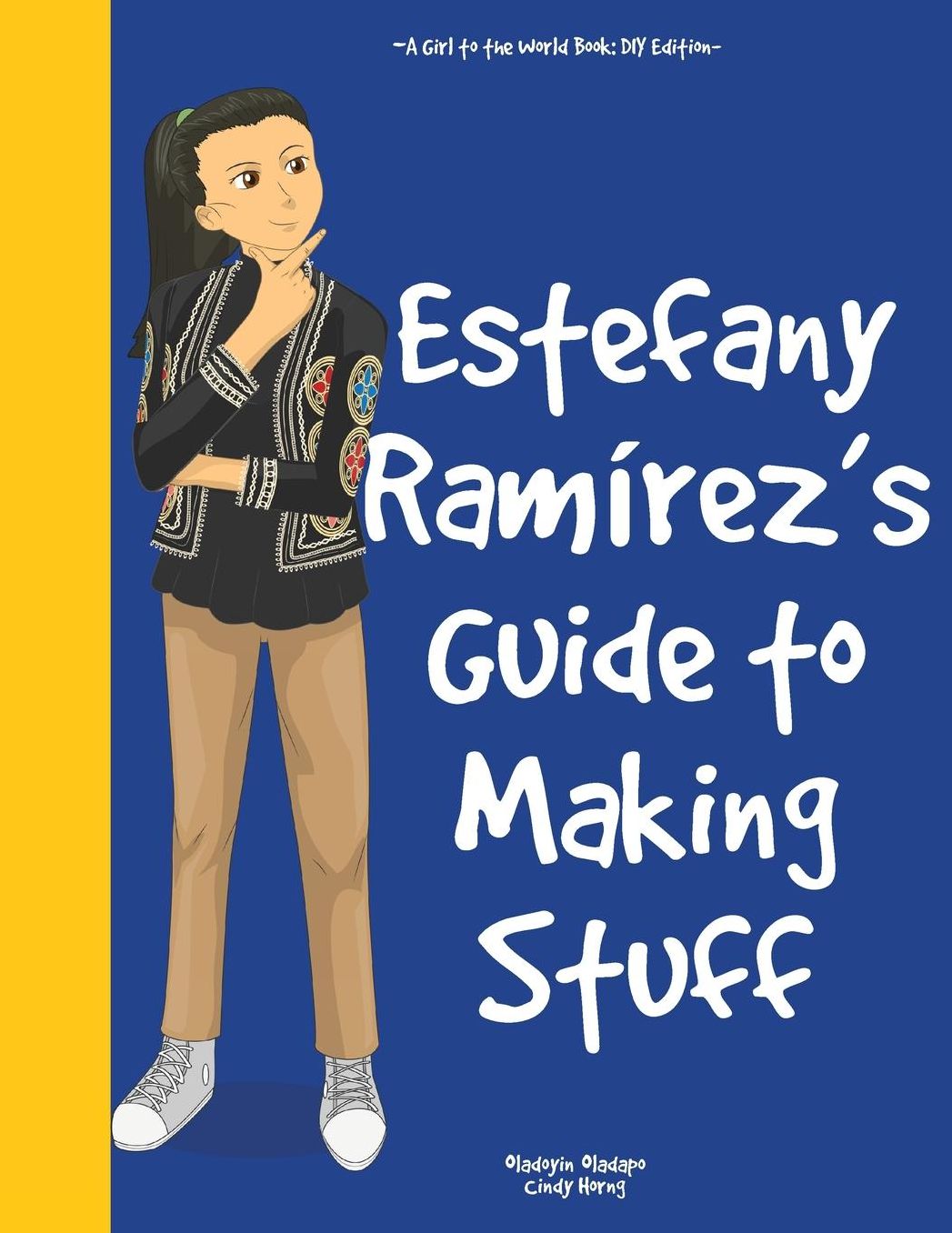 Girl to the World: Estefany Ramírez's Guide to Making Stuff