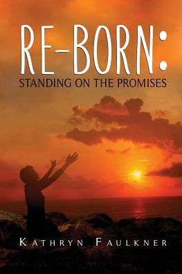 Re-born: Standing on the Promises