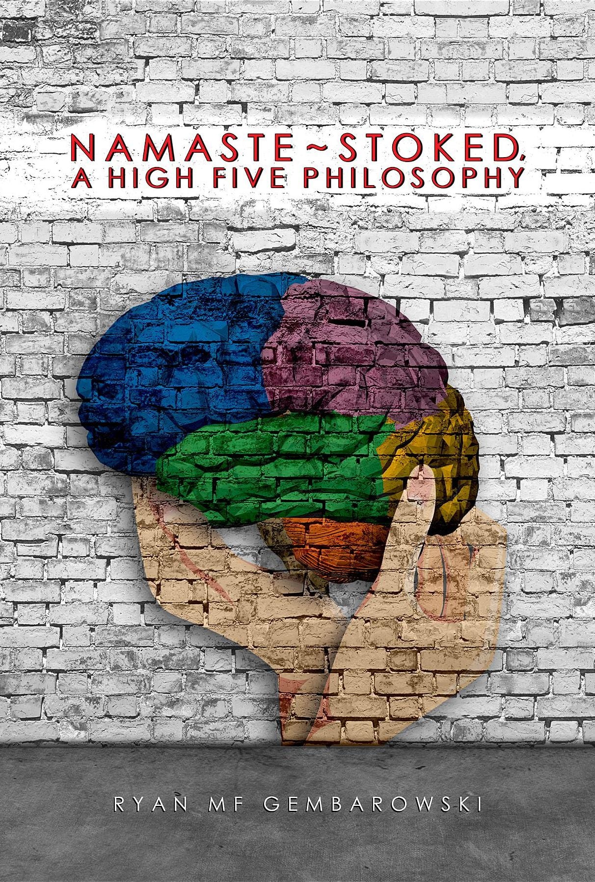 Namaste-Stoked: A High 5 Philosophy