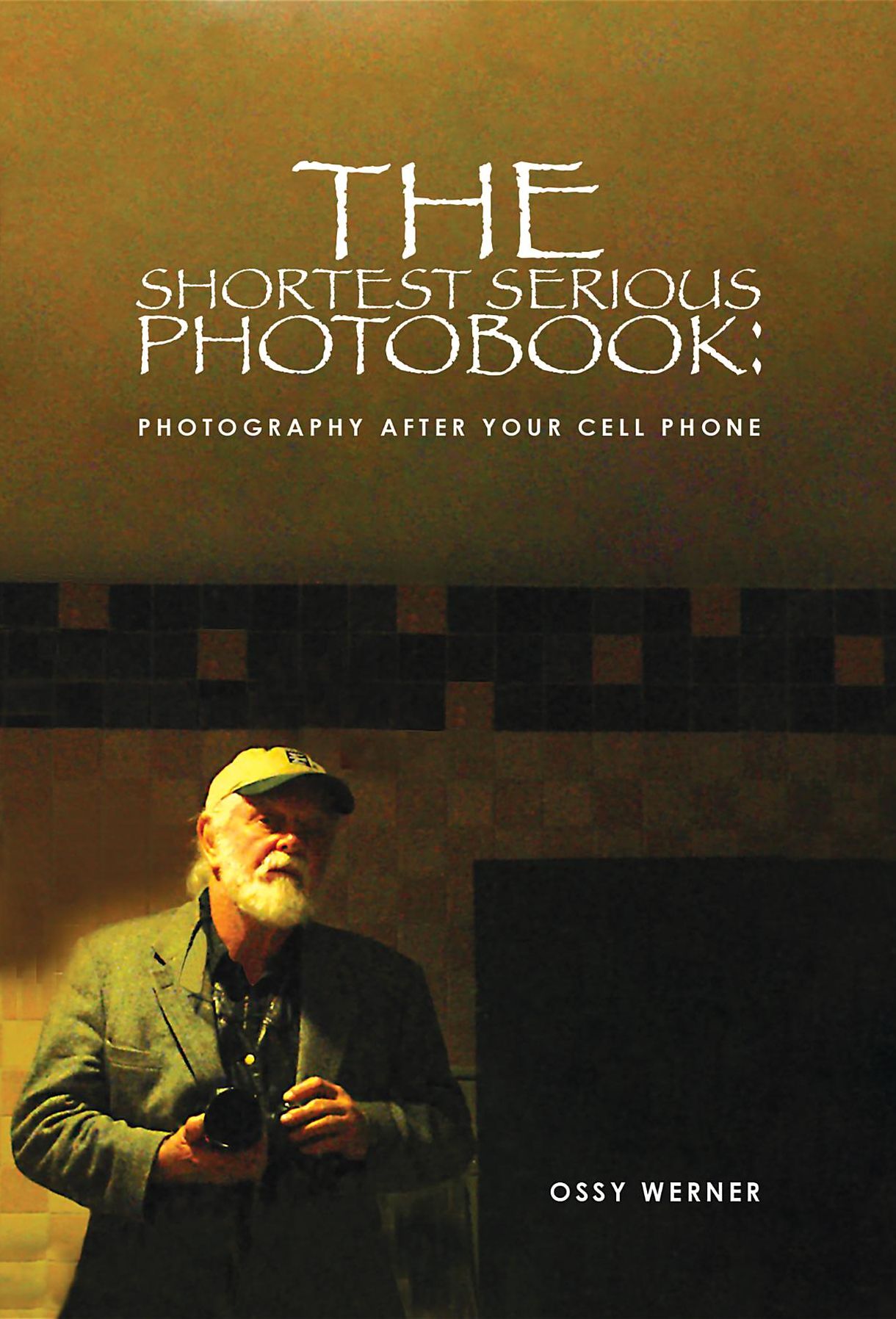 The Shortest Serious Photo Book: Photography after your Cell Phone
