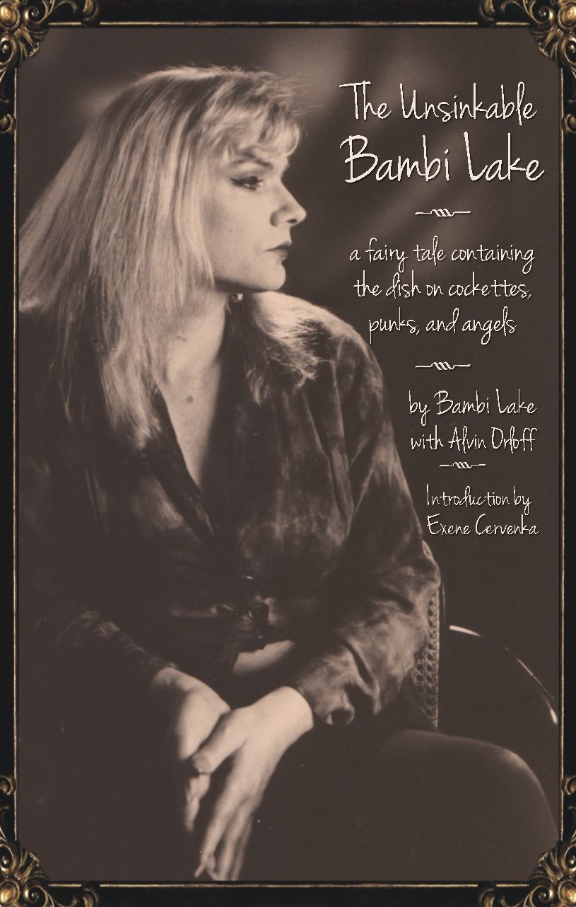 The Unsinkable Bambi Lake: A Fairy Tale Containing the Dish on Cockettes, Punks, and Angles