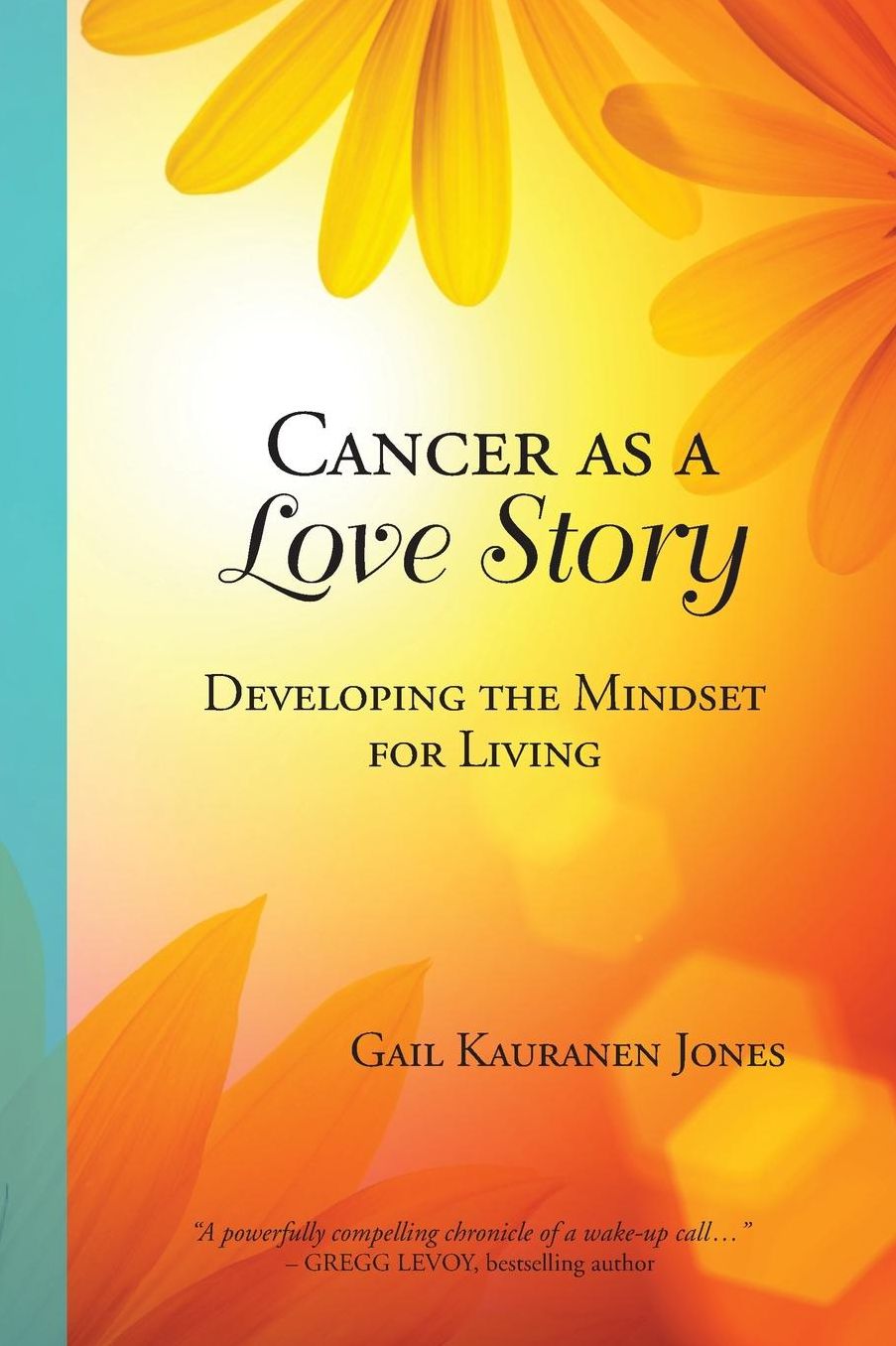 Cancer as a Love Story: Developing the Mindset for Living