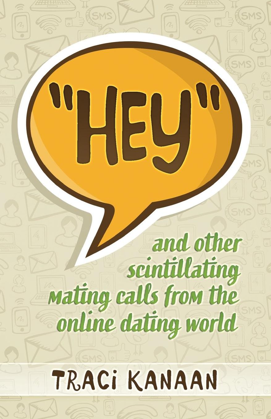 Hey: And Other Scintillating Mating Calls of the Online Dating World