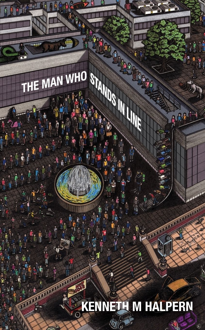 The Man Who Stands in Line: A Collection of Very Short Works