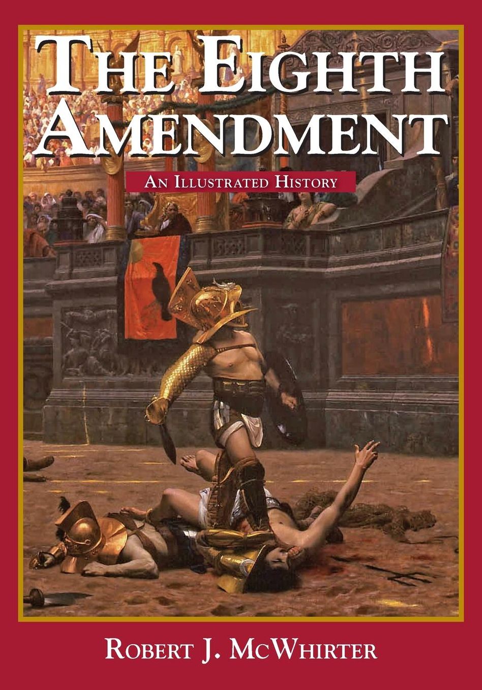 The Eighth Amendment: An Illustrated History