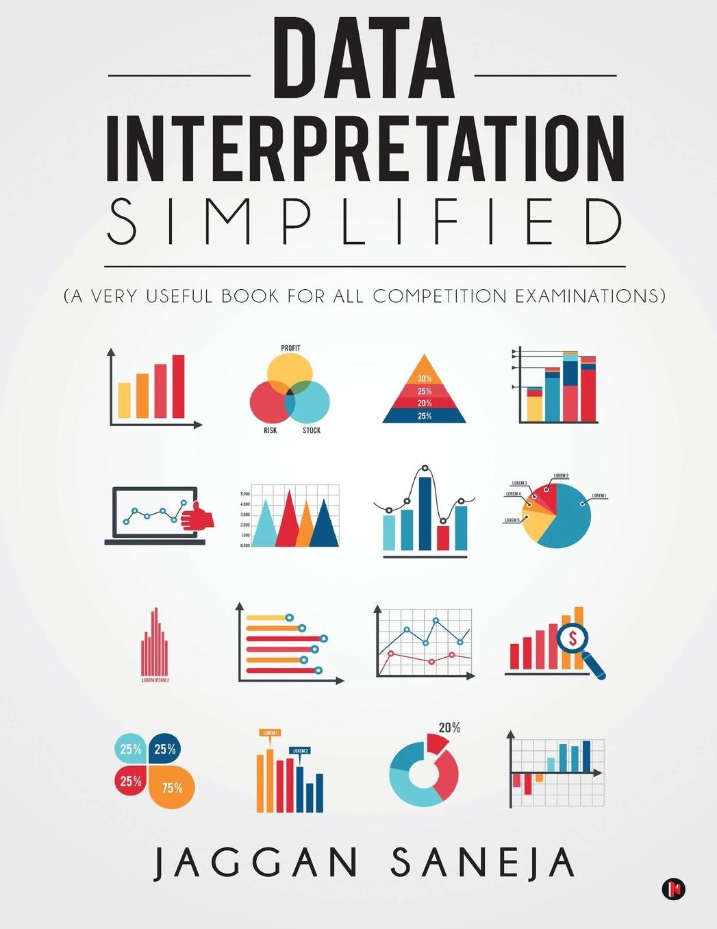 Data Interpretation Simplified: (A Very Useful Book for All Competition Examinations)