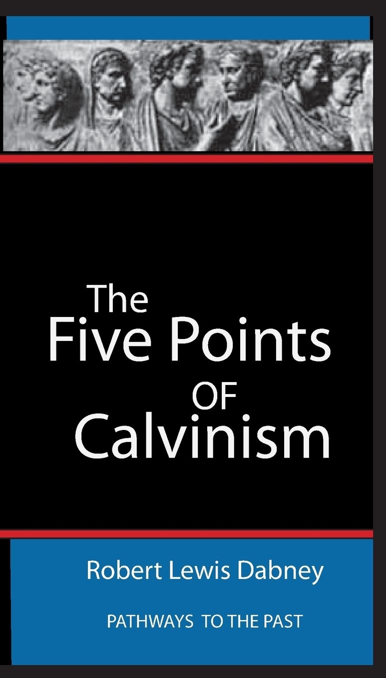 The Five Points Of Calvinism