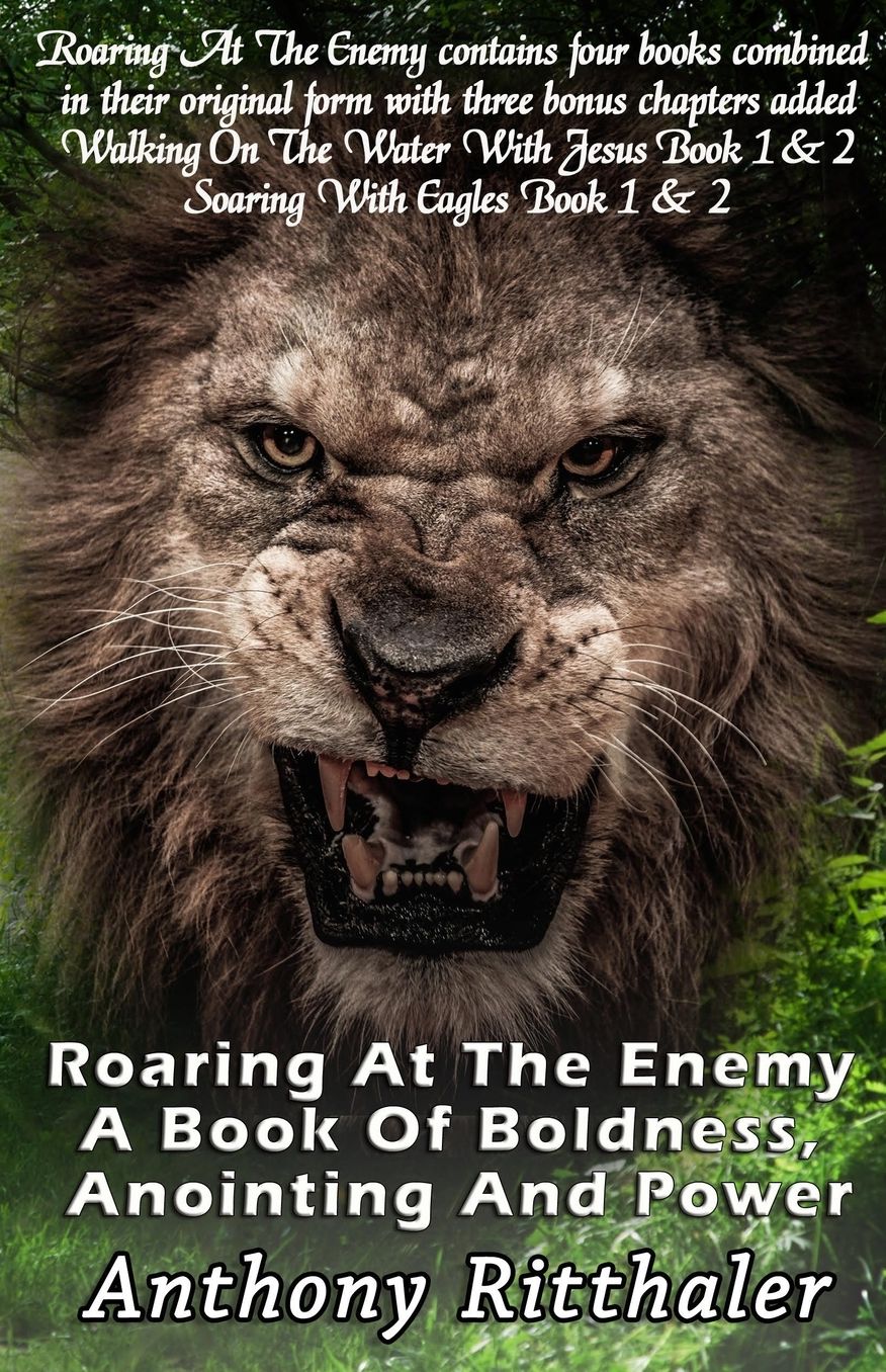 Roaring At The Enemy: A Book Of Boldness, Anointing and Power
