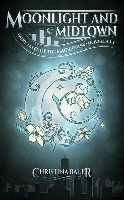 Moonlight and Midtown: A Fairy Tales of the Magicorum Novella 1.5