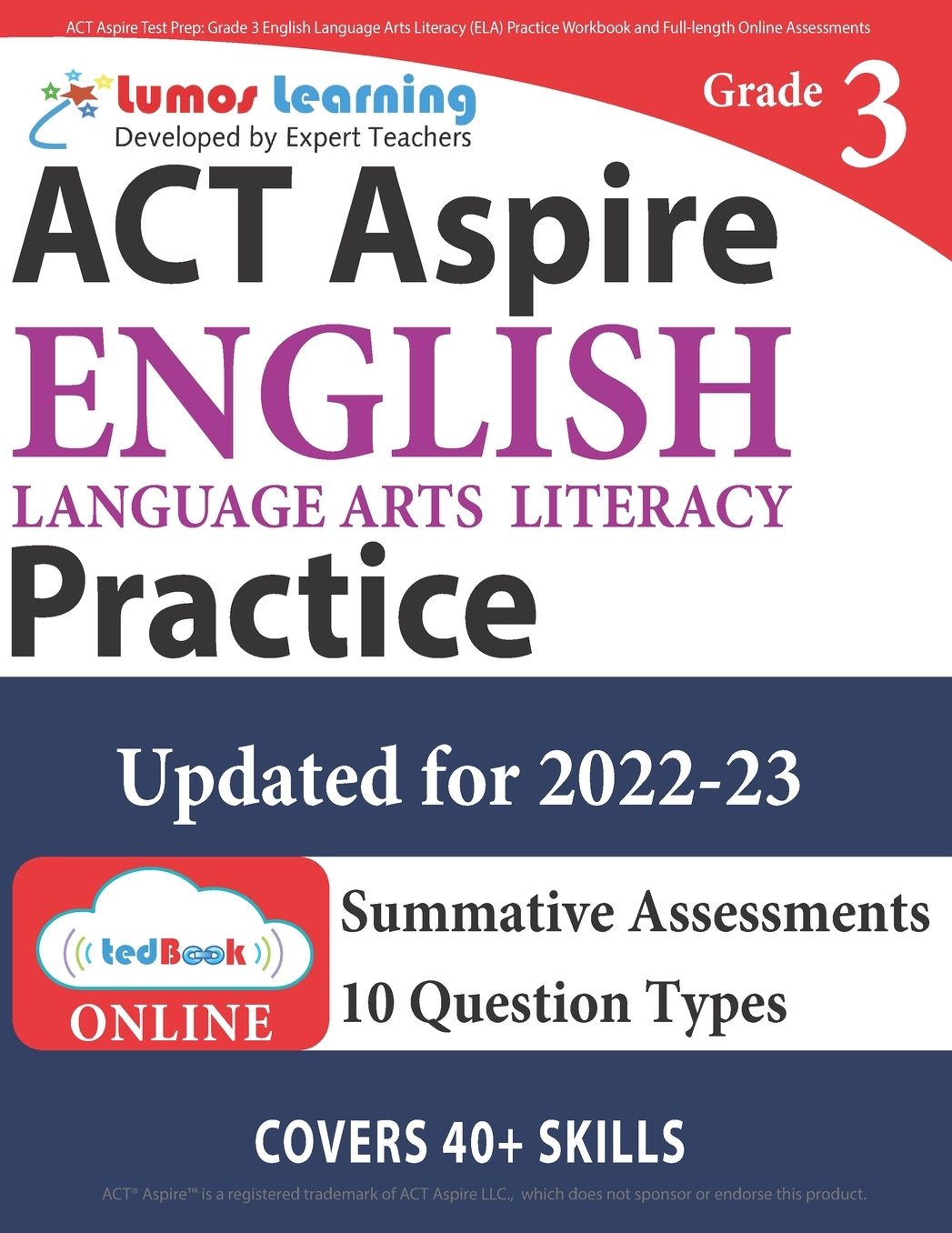 ACT Aspire Test Prep: Grade 3 English Language Arts Literacy (ELA) Practice Workbook and Full-length Online Assessments: ACT Aspire Study Guide