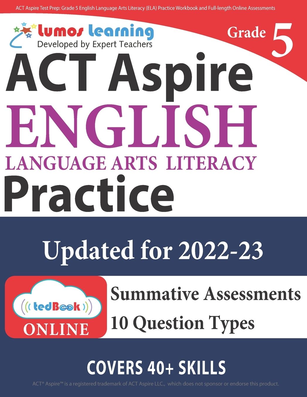 ACT Aspire Test Prep: Grade 5 English Language Arts Literacy (ELA) Practice Workbook and Full-length Online Assessments: ACT Aspire Study Guide