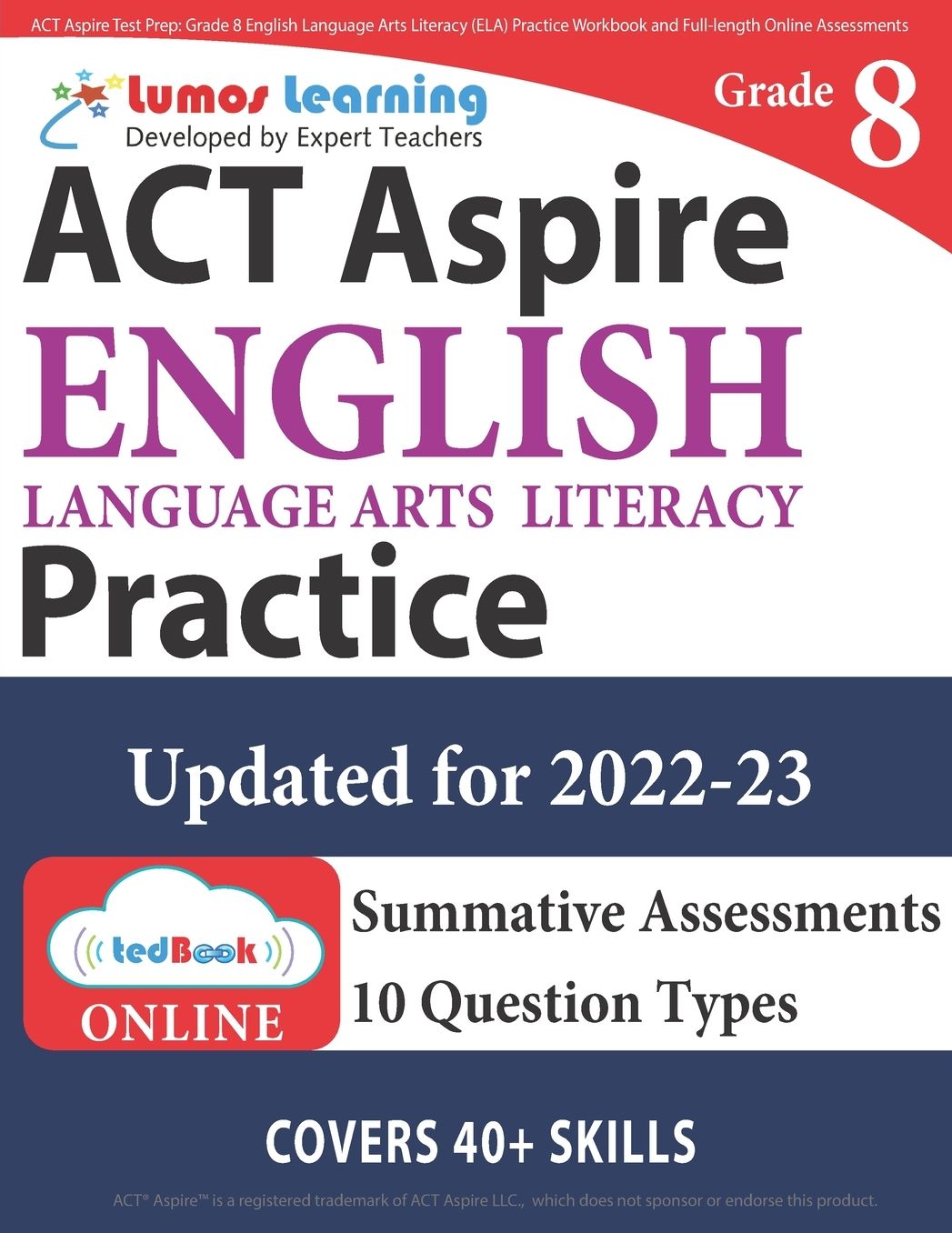 ACT Aspire Test Prep: Grade 8 English Language Arts Literacy (ELA) Practice Workbook and Full-length Online Assessments: ACT Aspire Study Guide