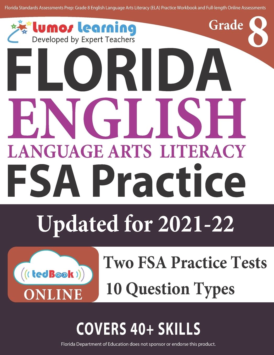 Florida Standards Assessments Prep: Grade 8 English Language Arts Literacy (ELA) Practice Workbook and Full-length Online Assessments: FSA Study Guide