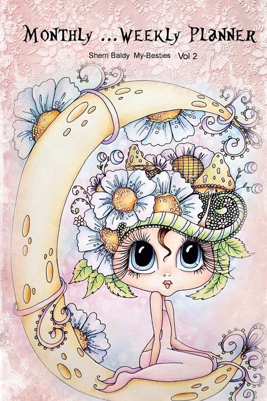 Sherri Baldy My Besties Monthly Weekly Planner Vol. 2