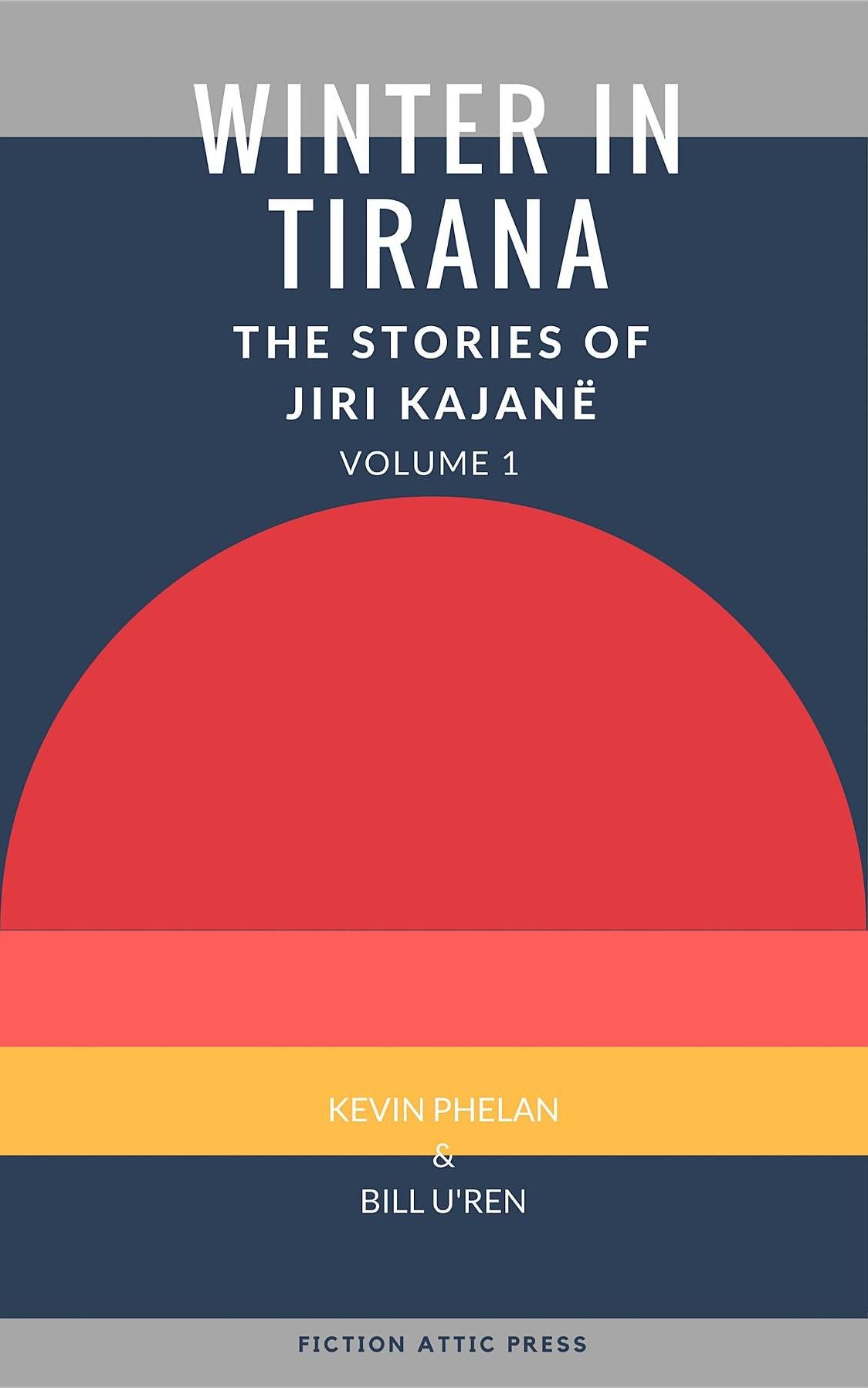 Winter in Tirana: The Stories of Jiri Kajanë: Volume 1