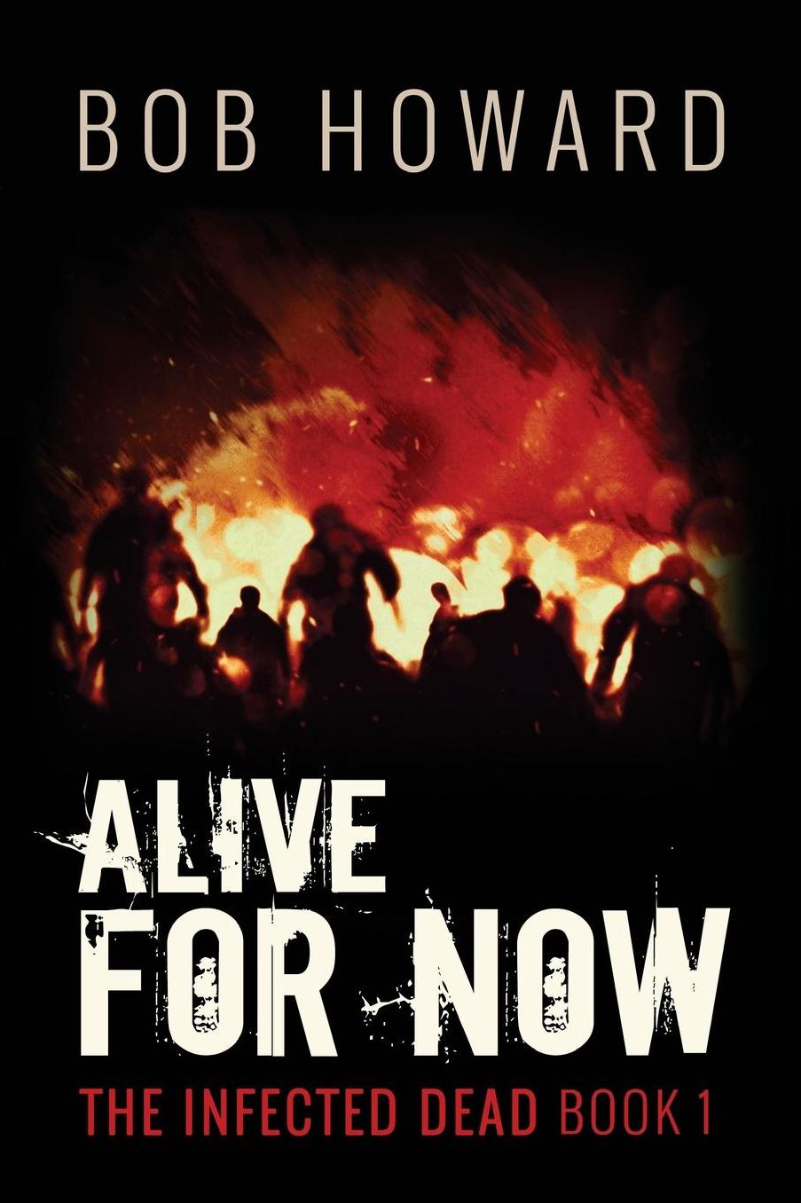 Alive for Now: The Infected Dead Book 1