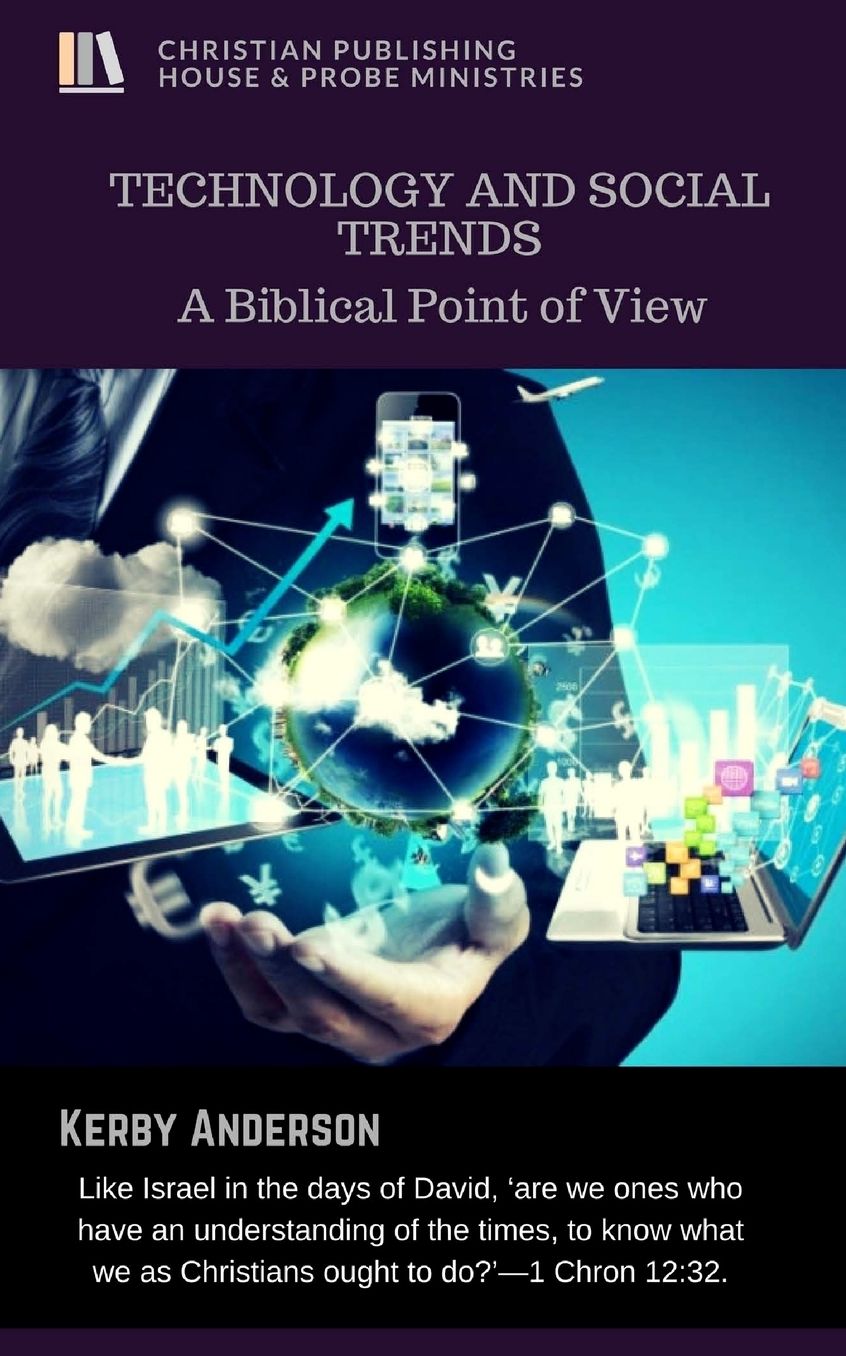 TECHNOLOGY and SOCIAL TRENDS: A Biblical Point of View