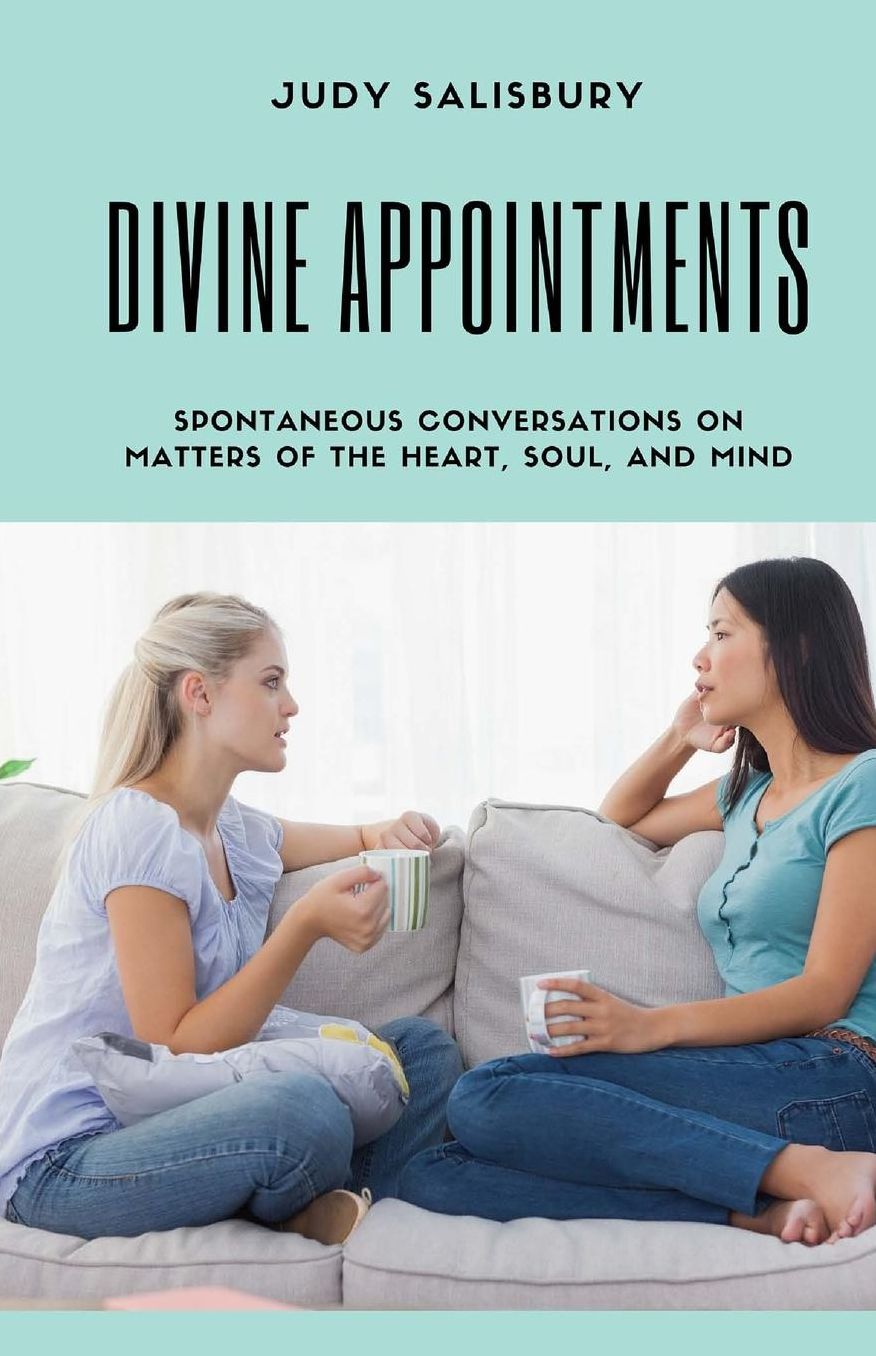 DIVINE APPOINTMENTS: Spontaneous Conversations on Matters of the Heart, Soul, and Mind