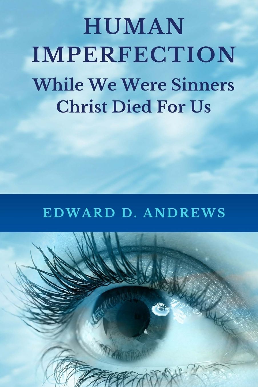HUMAN IMPERFECTION: While We Were Sinners Christ Died For Us
