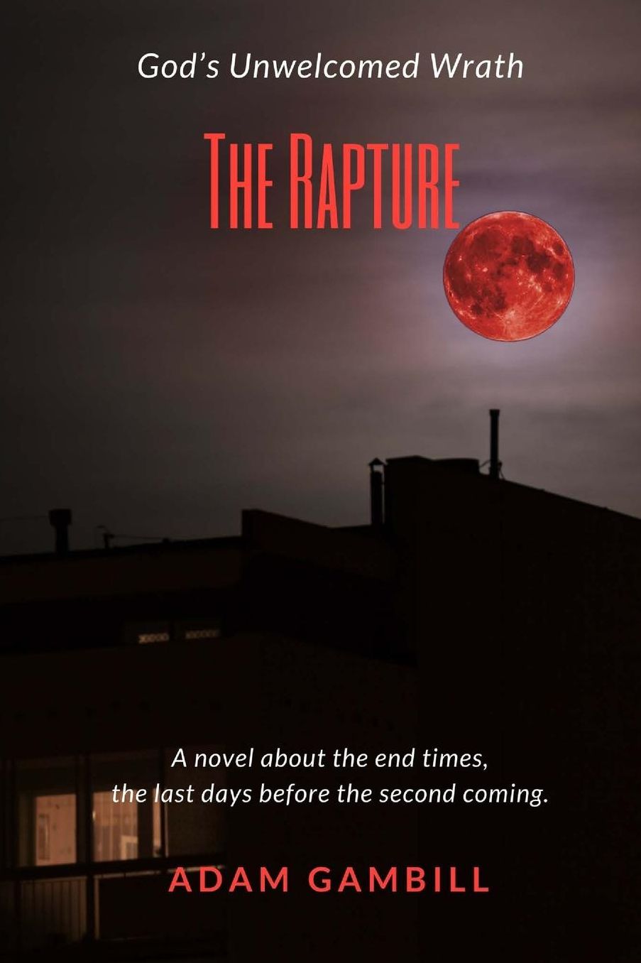 THE RAPTURE: God's Unwelcomed Wrath