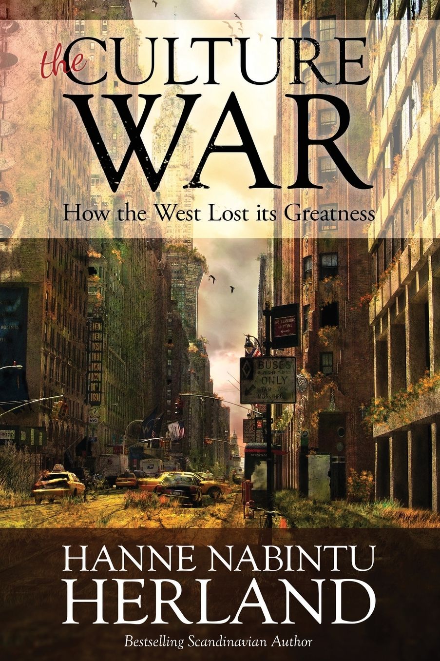 THE CULTURE WAR: How the West Lost Its Greatness & Was Weakened From Within