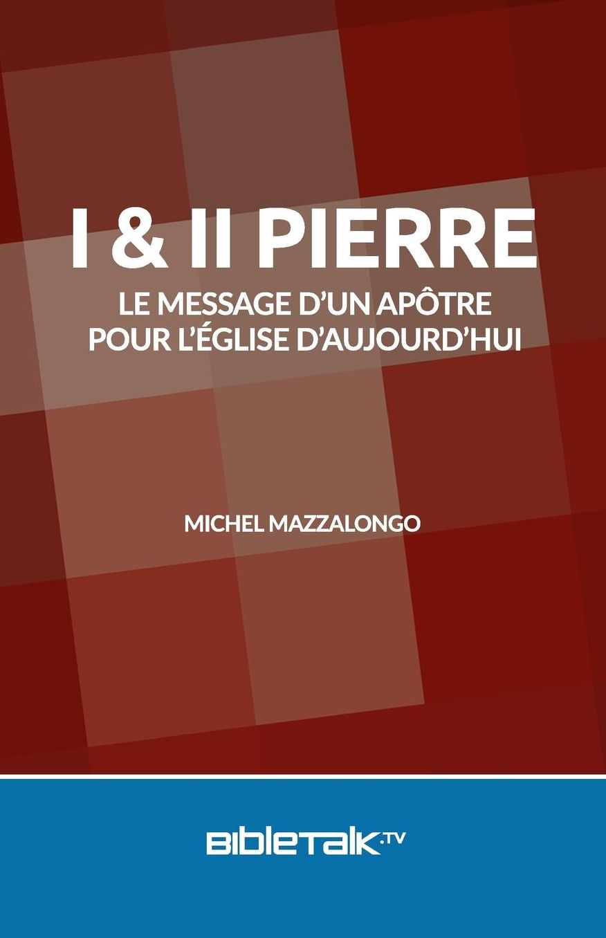 I & II Pierre: Le message d'un Apôtre pour l'église d'aujourd'hui