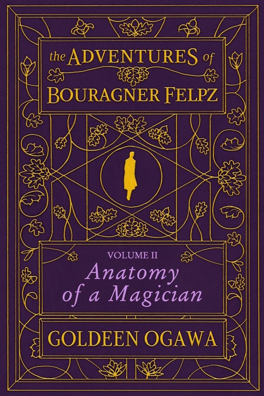 The Adventures of Bouragner Felpz, Volume II: Anatomy of a Magician