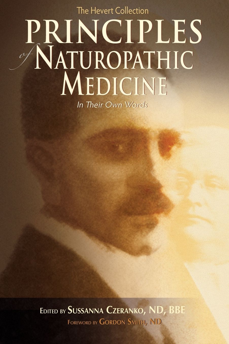 Principles of Naturopathic Medicine: In Their Own Words