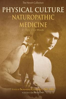 Physical Culture In Naturopathic Medicine: In Their Own Words