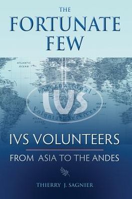 The Fortunate Few: IVS Volunteers From Asia To The Andes
