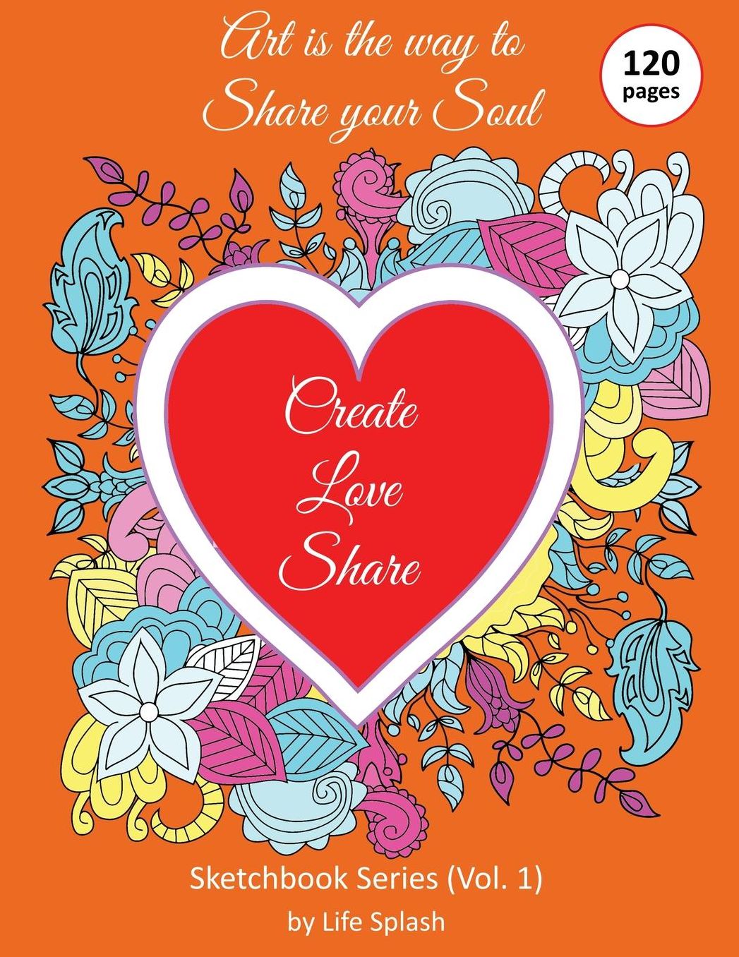 Sketchbook: Valentine Edition, Sketchbook Series by Life Splash (120 Blank Pages, White Paper, 8.5" x 11") (Valentine, Love, Drawing, Doodling, Sketching, Relax, Mindfulness, Stress Relief, Stress Free, Doodle, Calm, Meditative, Happy Valentine's Day)